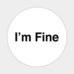 I’m Fine Magnet